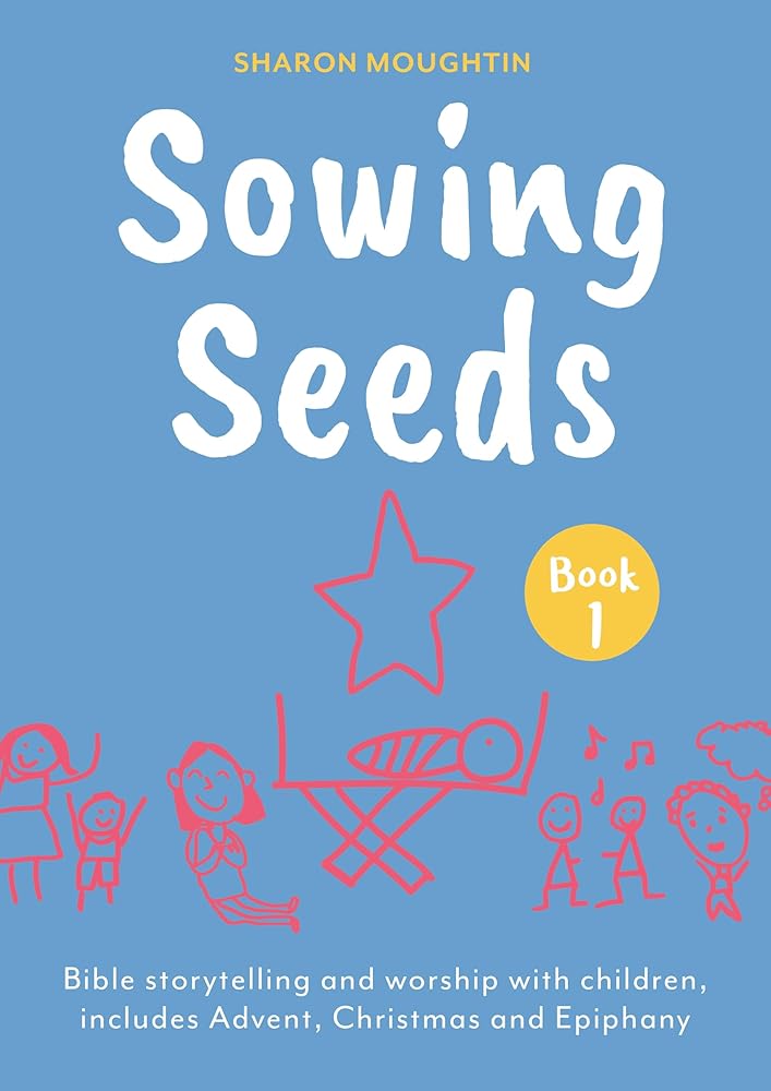 Sowing Seeds Book 1: Bible storytelling and worship with children, includes Advent, Christmas and Epiphany cover image