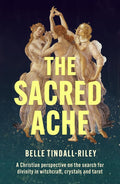 The Sacred Ache: A Christian perspective on the search for spirituality in witchcraft, crystals and tarot cover image