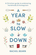 A Year to Slow Down: A Christian guide to embracing handmade & homegrown cover image