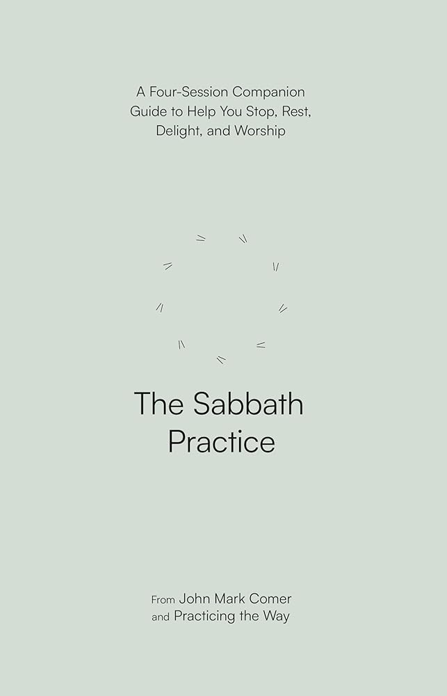 Sabbath Practice - A Four-Session Companion Guide to Help You Stop, Rest, Delight, and Worship cover image