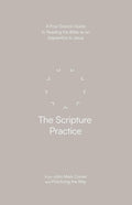 The Scripture Practice – A Four–Session Guide to Reading the Bible as an Apprentice to Jesus cover image