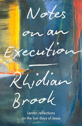 Notes on an Execution: Lenten Reflections on the Last Days of Jesus cover image