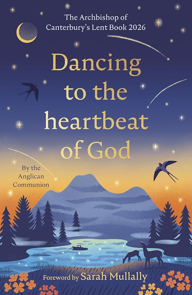 Dancing to the Heartbeat of God: Stories of Discipleship: The Archbishop of Canterbury's Lent Book 2026: Foreword by Sarah Mullally cover image