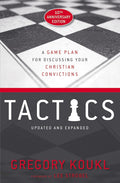 Tactics, 10th Anniversary Edition: A Game Plan for Discussing Your Christian Convictions cover image