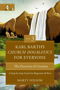 Karl Barth's Church Dogmatics for Everyone, Volume 3---The Doctrine of Creation: A Step-by-Step Guide for Beginners and Pros (3) cover image