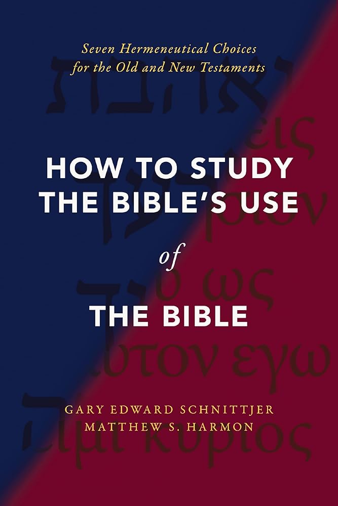 How To Study The Bible's Use Of The Bible: Seven Hermeneutical Choices for the Old and New Testaments cover image
