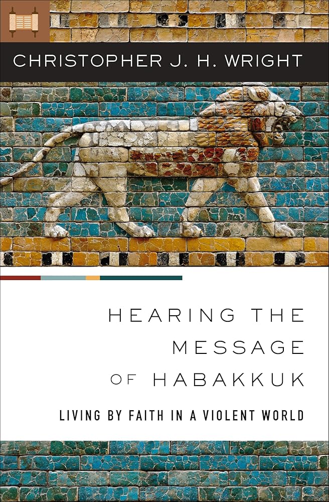 Hearing the Message of Habakkuk: Living by Faith in a Violent World cover image
