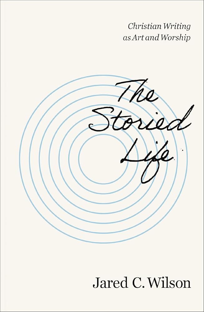 The Storied Life: Christian Writing as Art and Worship cover image