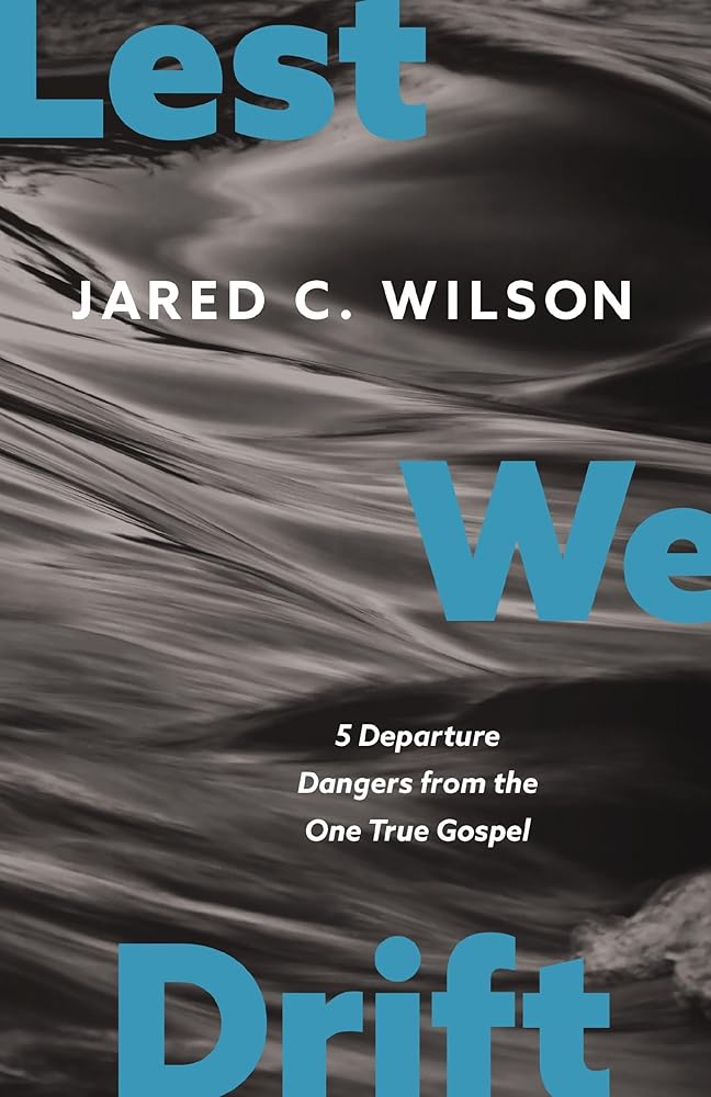 Lest We Drift: Five Departure Dangers from the One True Gospel cover image