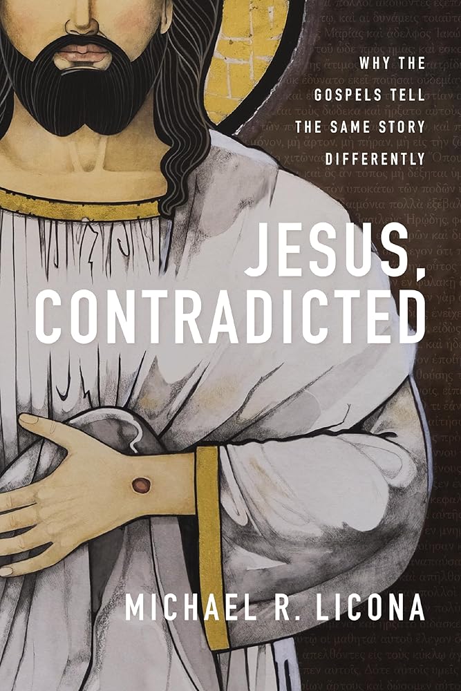 Jesus, Contradicted: Why the Gospels Tell the Same Story Differently cover image