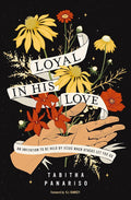 Loyal in His Love: An Invitation to Be Held by Jesus When Others Let You Go cover image