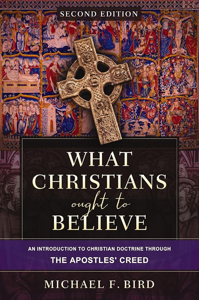 What Christians Ought to Believe, Second Edition: An Introduction to Christian Doctrine through the Apostles' Creed cover image