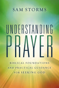 Understanding Prayer: Biblical Foundations and Practical Guidance for Seeking God cover image