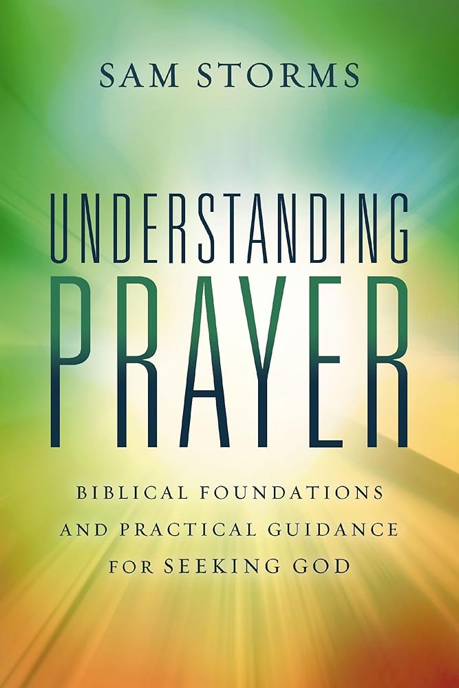 Understanding Prayer: Biblical Foundations and Practical Guidance for Seeking God cover image
