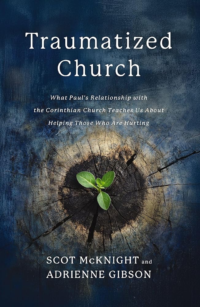 Traumatized Church: What Paul's Relationship with the Corinthian Church Teaches Us About Helping Those Who are Hurting cover image