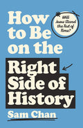 How to Be on the Right Side of History: Will Jesus Stand the Test of Time? cover image
