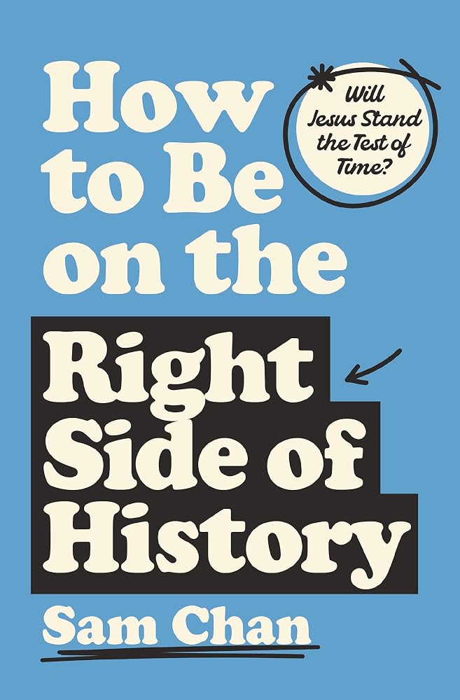 How to Be on the Right Side of History: Will Jesus Stand the Test of Time? cover image