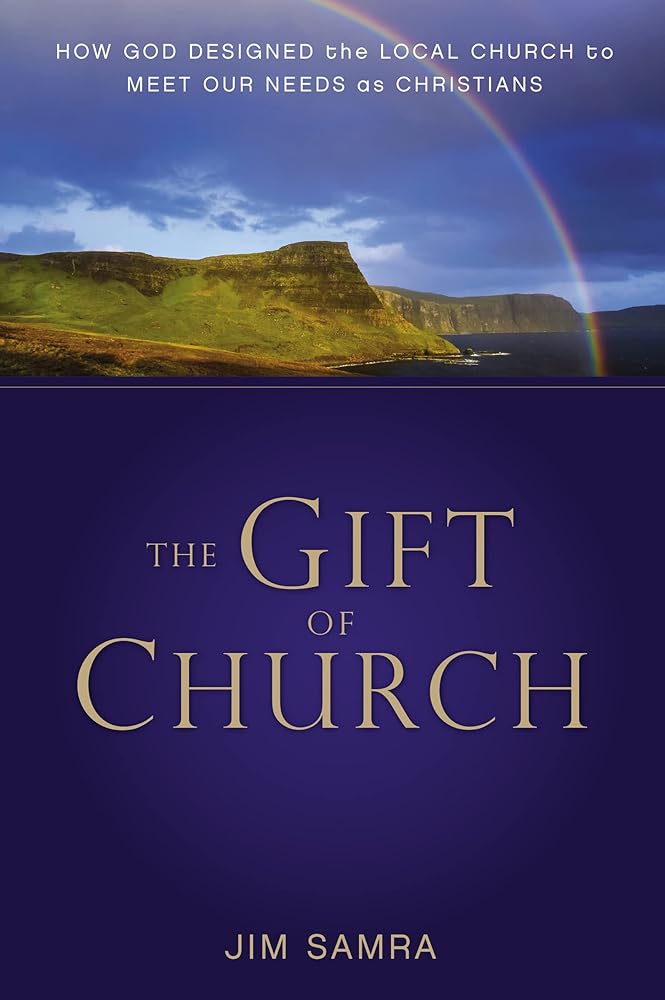 The Gift of Church: How God Designed the Local Church to Meet Our Needs as Christians cover image
