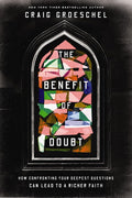 Benefit of Doubt: How Confronting Your Deepest Questions Can Lead to a Richer Faith cover image