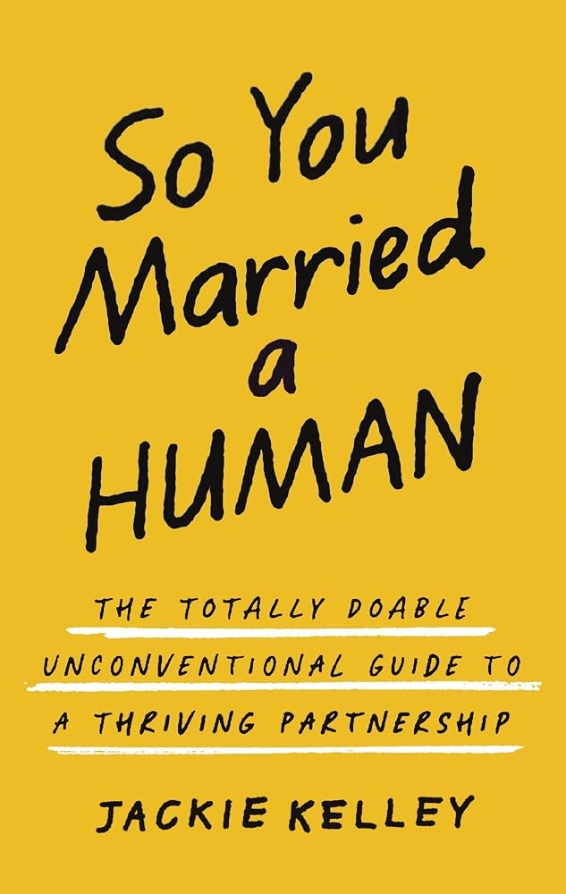So You Married a Human: The Totally Doable Unconventional Guide to a Thriving Partnership cover image