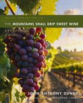 The Mountains Shall Drip Sweet Wine: A Biblical Theology of Alcohol (Biblical Theology for Life) cover image
