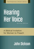 Hearing Her Voice, Revised Edition: A Case for Women Giving Sermons (Fresh Perspectives on Women in Ministry) cover image