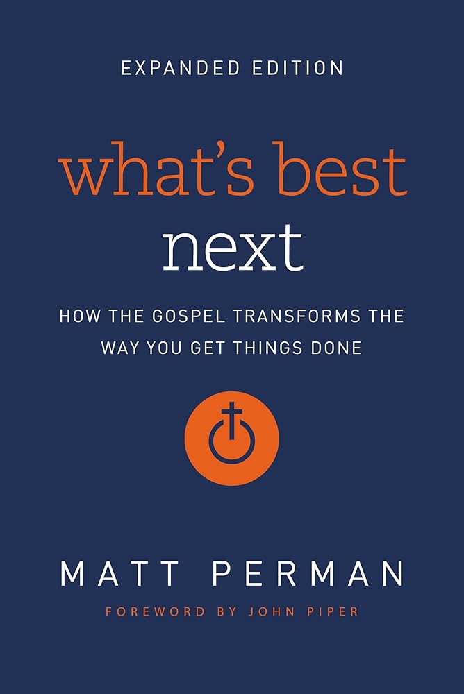 What's Best Next: How the Gospel Transforms the Way You Get Things Done cover image