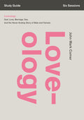 Loveology Bible Study Guide: God. Love. Marriage. Sex. And the Never-Ending Story of Male and Female. cover image