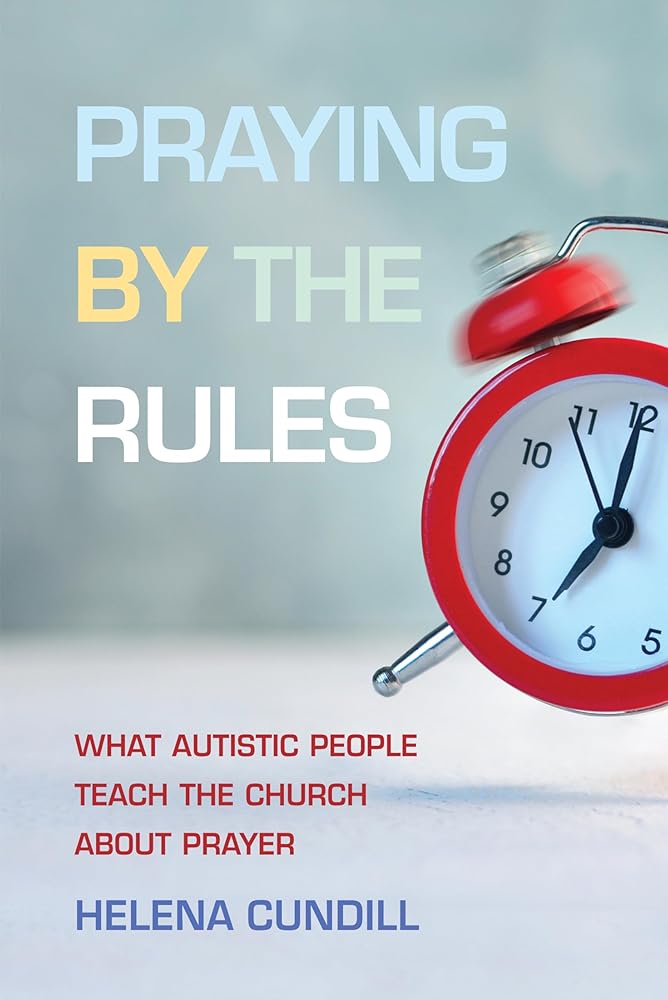 Praying by the Rules: What Autistic People Teach the Church about Prayer cover image