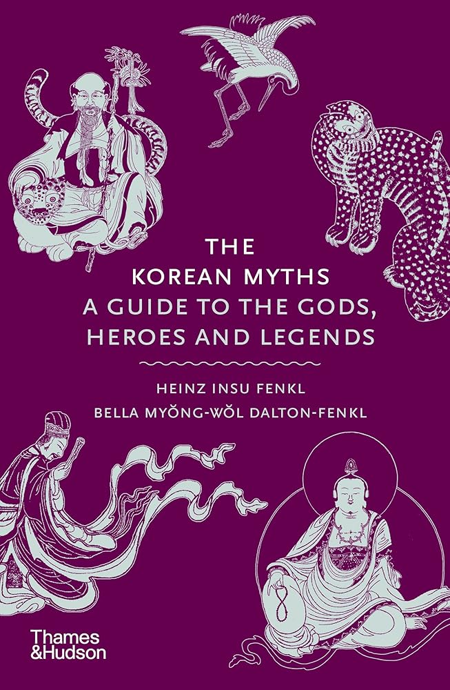 The Korean Myths: A Guide to the Gods, Heroes and Legends (Myths, 8) cover image
