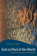 God as Poet of the World: Exploring Process Theologies cover image