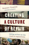 Creating a Culture of Repair: Taking Action on the Road to Reparations cover image
