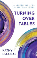 Turning Over Tables: A Lenten Call for Disrupting Power cover image