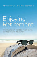 Enjoying Retirement: An Australian handbook of ideas, strategies and resources cover image