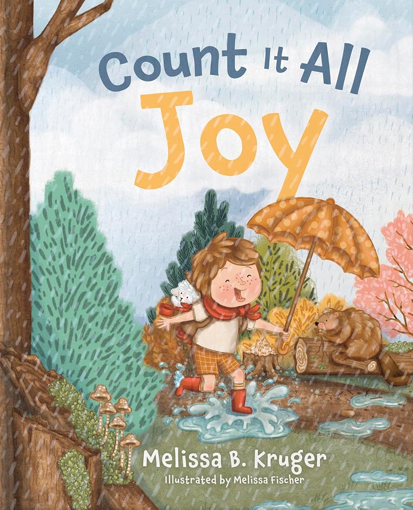 Count It All Joy: Christian Picture Book About Joy in Trials and Growing Faith Through God's Good Purposes cover image