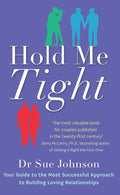 Hold Me Tight: Your Guide to the Most Successful Approach to Building Loving Relationships cover image