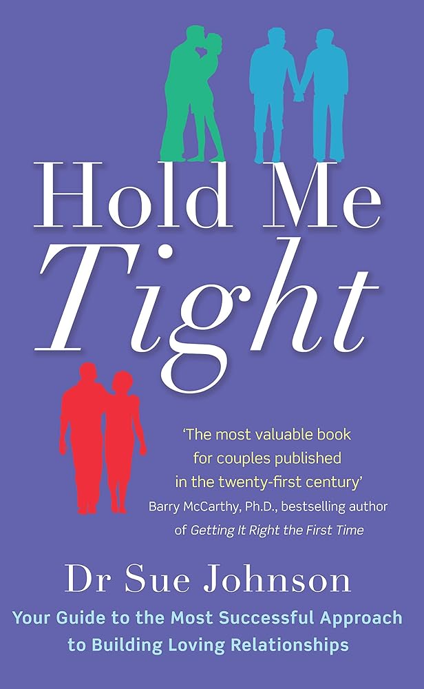 Hold Me Tight: Your Guide to the Most Successful Approach to Building Loving Relationships cover image
