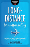 Long-Distance Grandparenting: Nurturing the Faith of Your Grandchildren When You Can’t Be There in Person cover image