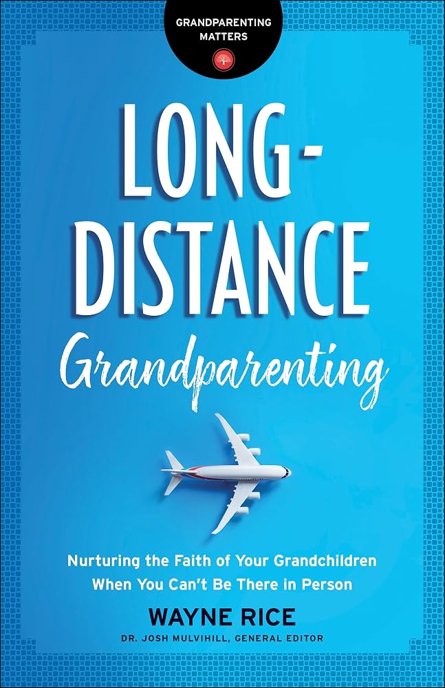 Long-Distance Grandparenting: Nurturing the Faith of Your Grandchildren When You Can’t Be There in Person cover image