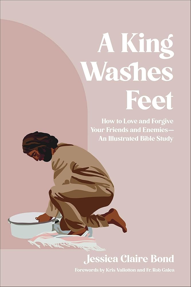 A King Washes Feet: How to Love and Forgive Your Friends and Enemies--An Illustrated Bible Study cover image