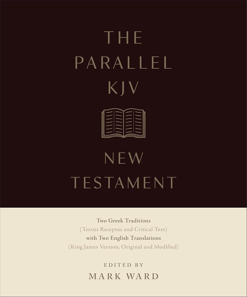 The Parallel KJV New Testament: Two Greek Traditions (Textus Receptus and Critical Text) with Two English Translations (King James Version, Original and Modified) cover image
