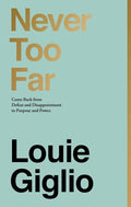 Never Too Far: Come Back from Defeat and Disappointment to Purpose and Power cover image