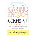 Caring Enough to Confront: How to Transform Conflict with Compassion and Grace cover image