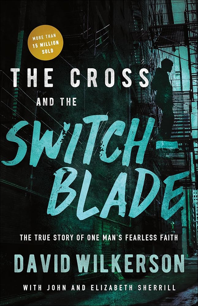 The Cross and the Switchblade: The True Story of One Man's Fearless Faith cover image