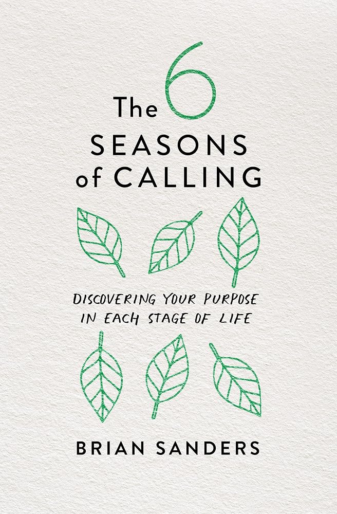 The 6 Seasons of Calling: Discovering Your Purpose in Each Stage of Life cover image