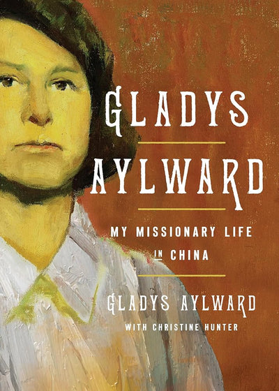 Gladys Aylward: My Missionary Life in China cover image