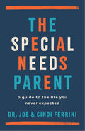 The Special Needs Parent: A Guide to the Life You Never Expected cover image