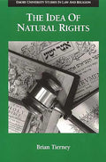 The Idea of Natural Rights: Studies on Natural Rights, Natural Law, and Church Law 1150 1625 (Emory University Studies in Law and Religion) cover image