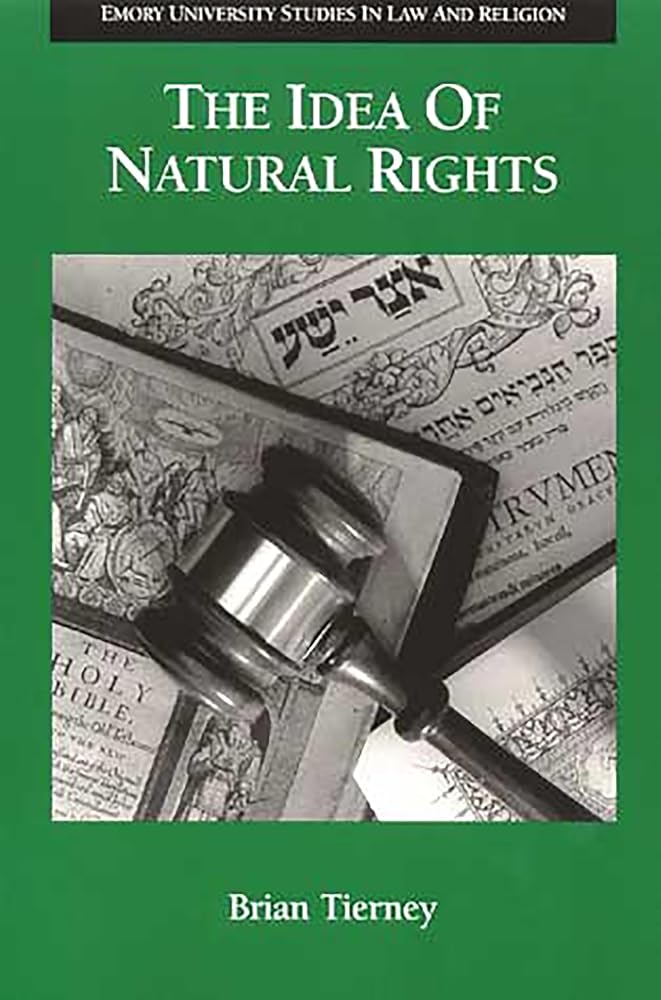 The Idea of Natural Rights: Studies on Natural Rights, Natural Law, and Church Law 1150 1625 (Emory University Studies in Law and Religion) cover image