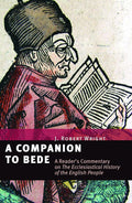 A Companion to Bede: A Reader's Commentary on The Ecclesiastical History of the English People cover image
